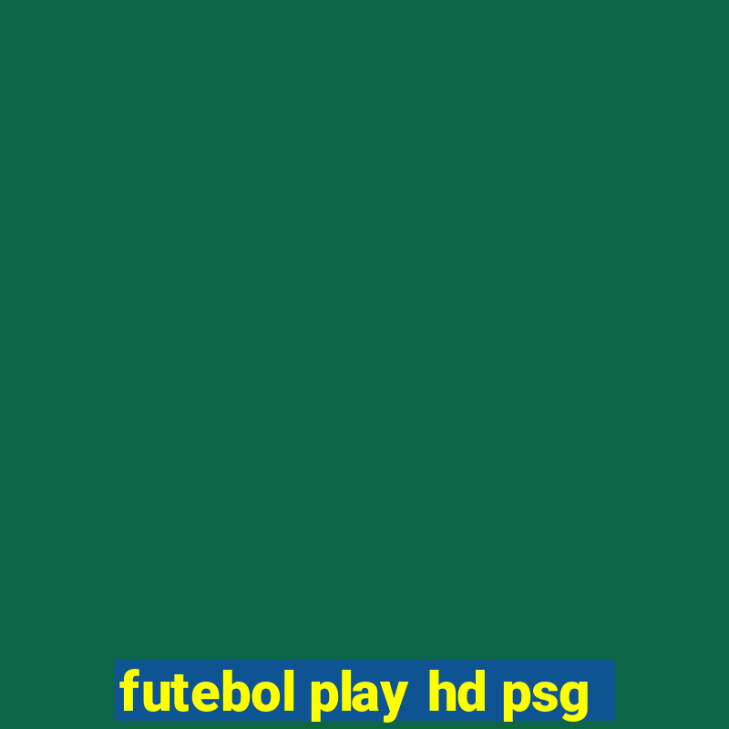 futebol play hd psg